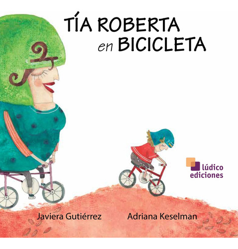 Tia Roberta En Bicicleta/ Javiera Gutiez