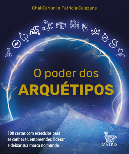 O Poder Dos Arquétipos: 100 Cartas Com Exercícios Para Se, De Chai; Calazans, Patrícia. Editora Matrix, Capa Mole Em Português