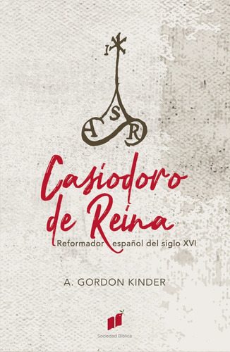 Casiodoro De Reina, De A. Gordon Kinder