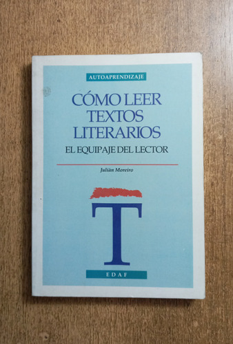 Cómo Leer Textos Literarios / Autoaprendizaje / J. Moreiro
