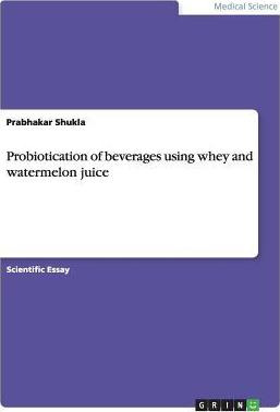 Libro Probiotication Of Beverages Using Whey And Watermel...