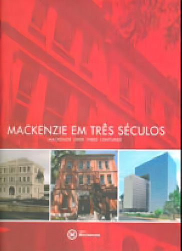 Mackenzie Em Tres Seculos, De Universidade Presbiteriana Mackenzie. Editora Mackenzie, Capa Mole Em Português