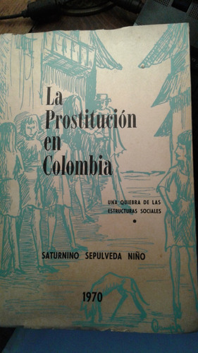 La Prostitucion En Colombia Saturnino Sepulveda Niño