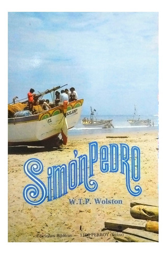 Simón Pedro - Su Vida Y Sus Epístolas - W. T. P. Wolston