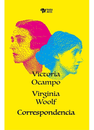 Correspondencia- Victoria Ocampo, Virginia Woolf - Rara Avis