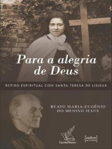 Para A Alegria De Deus: Retiro Espiritual Com Santa Teresa De Lisieux, De Do Menino Jesus, Beato Maria-eugênio. Editora Cultor De Livros, Capa Mole Em Português