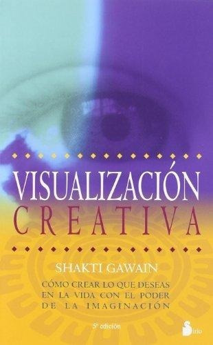 Visualizacion Creativa - Shakti Gawain - Libro Sirio