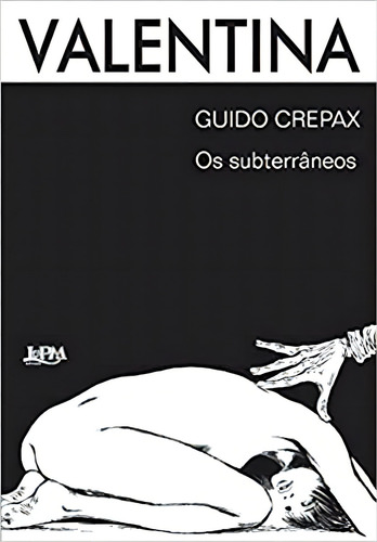 Valentina: Os Subterrâneos, De Guido, Crepax. Editora Lpm Em Português