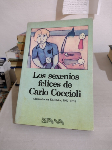 Los Sexenios Felices De Carlo Coccioli Rp58