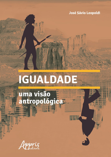 Igualdade: uma visão antropológica, de Leopoldi, José Sávio. Appris Editora e Livraria Eireli - ME, capa mole em português, 2018