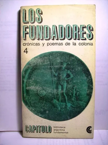 Los Fundadores (cronicas Y Poemas De La Colonia)