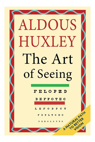 Libro: El Arte De Ver (las Obras Completas De Aldous)