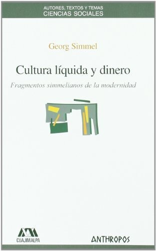 Cultura Líquida Y Dinero, De Georg Simmel., Vol. 0. Editorial Anthropos, Tapa Blanda En Español, 2013