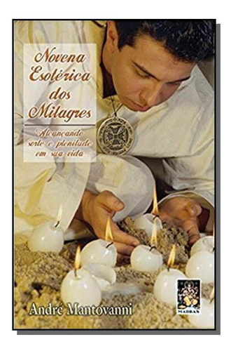 Novena Esoterica Dos Milagres, De Andre Luiz Mantovanni. Editora Madras, Capa Mole Em Português, 2021