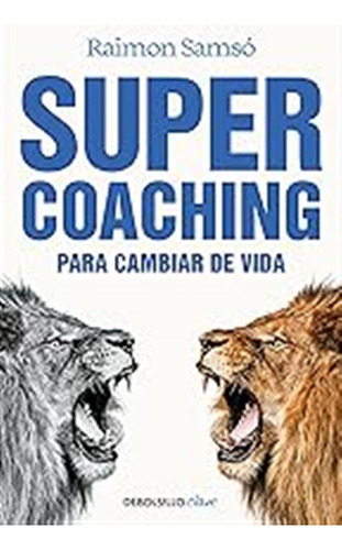 Supercoaching: Para Cambiar De Vida (clave) / Raimon Samsó