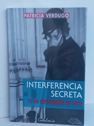 Patricia Verdugo Interferencia Secreta. 11 De Setiembre 1973