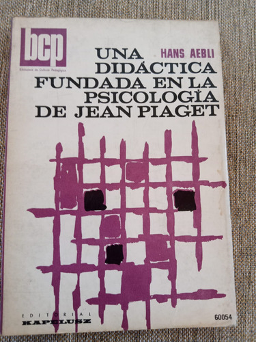 Didactica Fundada En La Psicologia De Jean Piaget - H. Aebli