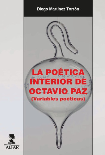 La Poãâ©tica Interior De Octavio Paz, De Martínez Torrón, Diego. Editorial Ediciones Alfar S.a., Tapa Blanda En Español