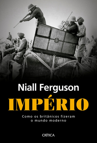 Libro Império: Com Os Britânicos Fizeram O Mundo Moderno