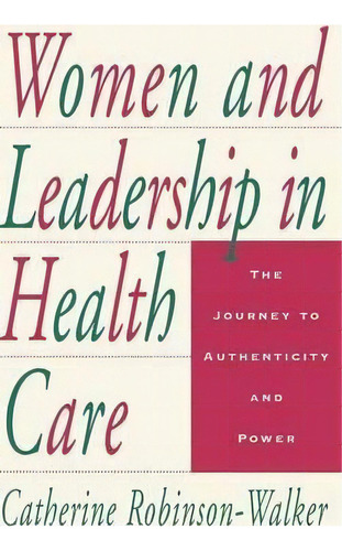 Women And Leadership In Health Care, De C.robinson- Walker. Editorial John Wiley Sons Inc, Tapa Dura En Inglés