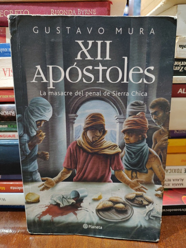 Xii Apóstoles (masacre Del Penal De Sierra Chica) - G. Mura