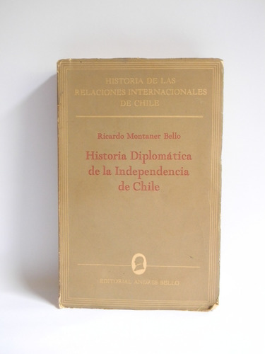 Historia Diplomática Independencia Chile Ricardo Montaner