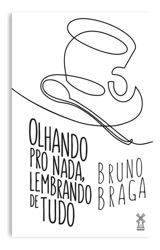 Olhando pro nada, lembrando de tudo, de Braga, Bruno. Editorial Editora Moinhos Ltda, capa mole em português, 2018