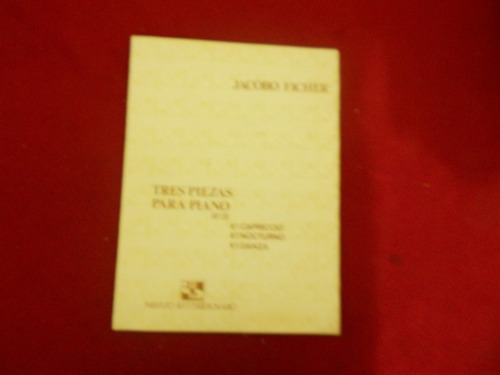 Jacobo Ficher / Tres Piezas Para Piano Opus 129