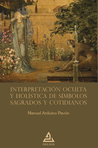 Interpretacion Oculta Y Holistica De Simbolos Sagrados Y Cot, De Arduino Pavon, Manuel. Editorial Delfos, Tapa Blanda En Español