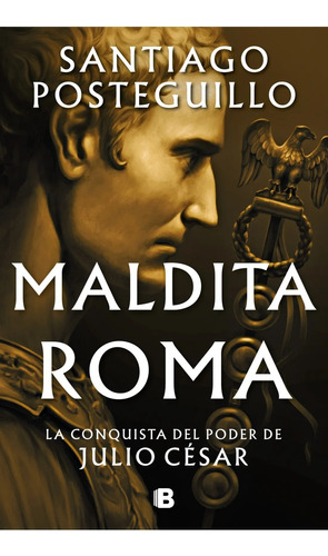 Maldita Roma (serie Julio Cesar 2) - Posteguillo Santiago