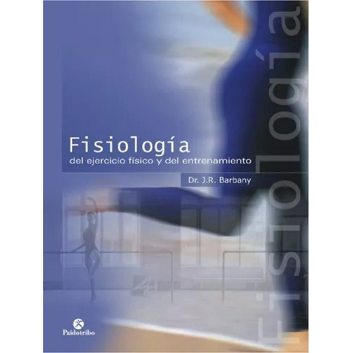 Libro Fisiología De Ejercicio Físico Y Entrenamiento Barbany