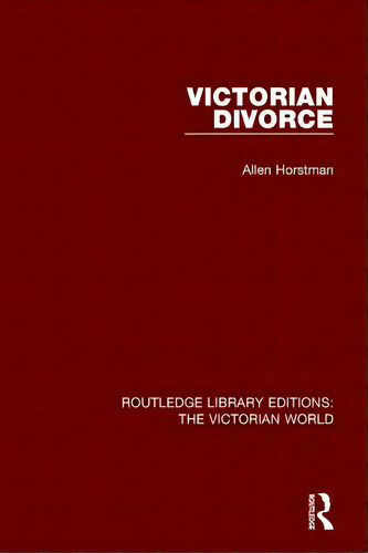 Victorian Divorce, De Horstman, Allen. Editorial Routledge, Tapa Blanda En Inglés
