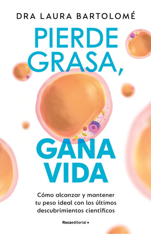 Pierde Grasa, Gana Vida, De Bartolome Hernandez, Laura., Vol. 1. Editorial Roca Editorial, Tapa Blanda En Spa, 2024