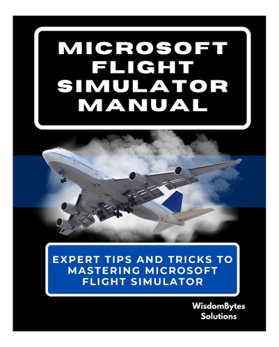 Libro: Manual De Microsoft Flight Simulator: Consejos Y Suge