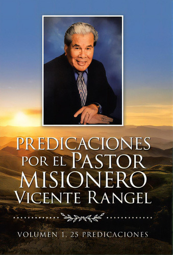 Predicaciones Por El Pastor Misionero Vicente Rangel, De Rangel, Vicente. Editorial Palibrio, Tapa Dura En Español