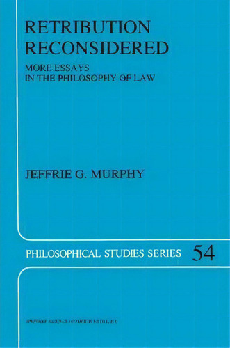 Retribution Reconsidered: More Essays In The Philosophy Of Law, De J.g. Murphy. Philosophical Studies Series, Vol. 1. Editorial Springer, Tapa Dura En Inglés