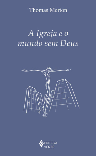 A Igreja e o mundo sem Deus, de Merton, Thomas. Editora Vozes Ltda., capa mole em português, 2018