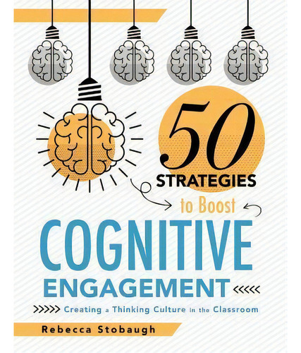 Fifty Strategies To Boost Cognitive Engagement : Creating A Thinking Culture In The Classroom (50..., De Rebecca Stobaugh. Editorial Solution Tree, Tapa Blanda En Inglés