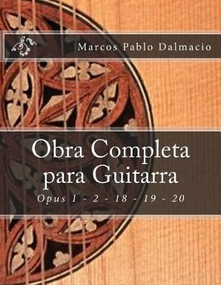 Obra Completa Para Guitarra : Opus 1 - 2 - 18 - 19 - 20 -...