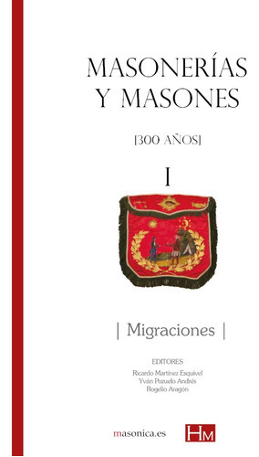 MASONERÍAS Y MASONES I: MIGRACIONES, de Varios autores Varios autores. Editorial EDITORIAL MASONICA.ES, tapa blanda en español, 2021