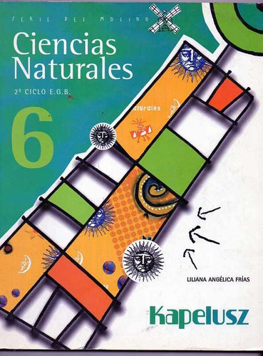 Ciencias Naturales 6 - Serie Del Molino - Kapelusz