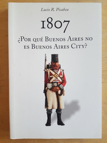 1807 ¿por Que Buenos Aires No Es Buenos Aires City?- Picabea