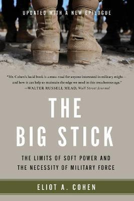 Libro The Big Stick : The Limits Of Soft Power And The Ne...