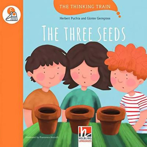 Three Seeds, o - Helbling Thinking Train Level C, De Gerngross, Gunter & Puchta, Herbert. Editorial Helbling, capa mole em inglês