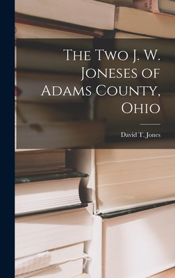 Libro The Two J. W. Joneses Of Adams County, Ohio - Jones...