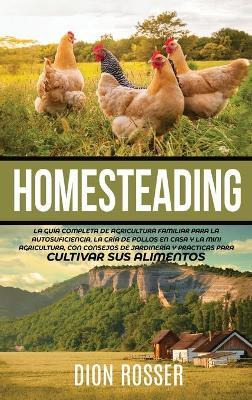 Libro Homesteading : La Guia Completa De Agricultura Fami...