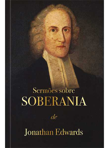 Sermões sobre soberania, de Jonathan Edwards. Editora Publicações Pão Diário, capa dura em português, 2023