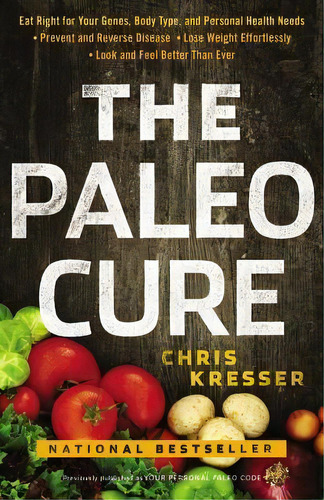 The Paleo Cure : Eat Right For Your Genes, Body Type And Personal Health Needs, De Chris Kresser. Editorial Little, Brown & Company, Tapa Blanda En Inglés