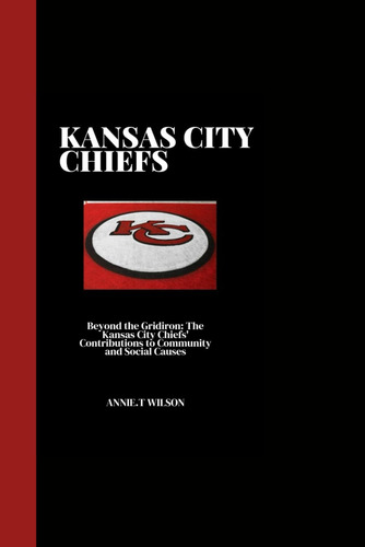 Libro: Kansas City Chiefs: Beyond The Gridiron: The Kansas