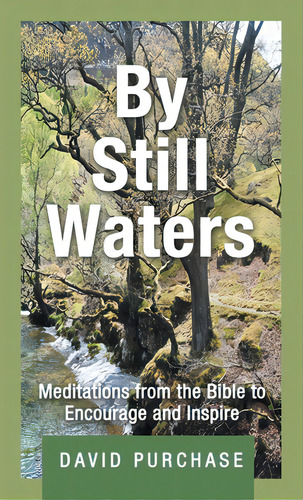By Still Waters: Meditations From The Bible To Encourage And Inspire, De Purchase, David. Editorial Westbow Pr, Tapa Dura En Inglés